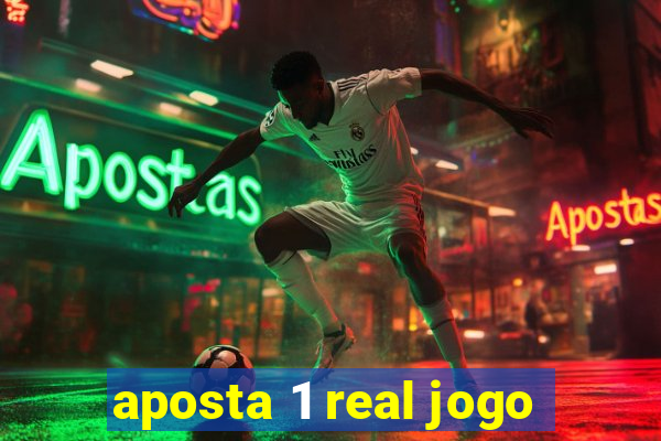 aposta 1 real jogo