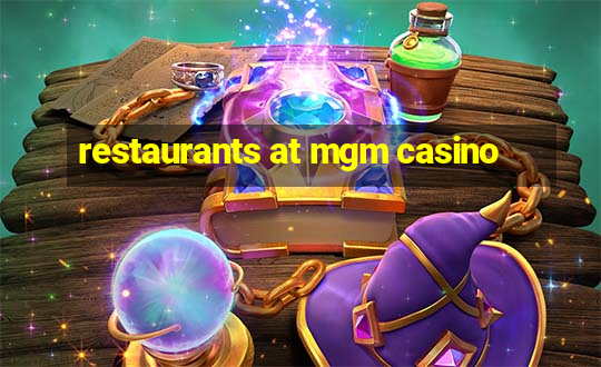 restaurants at mgm casino