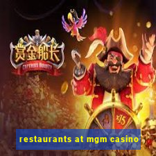 restaurants at mgm casino