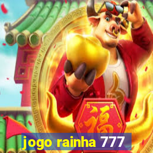 jogo rainha 777