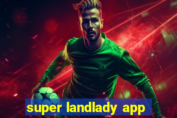 super landlady app