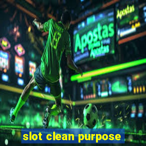 slot clean purpose