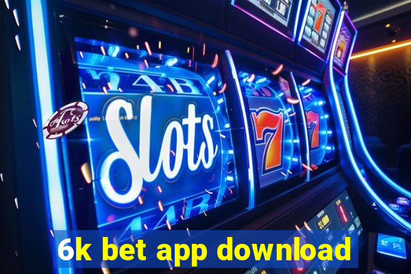 6k bet app download