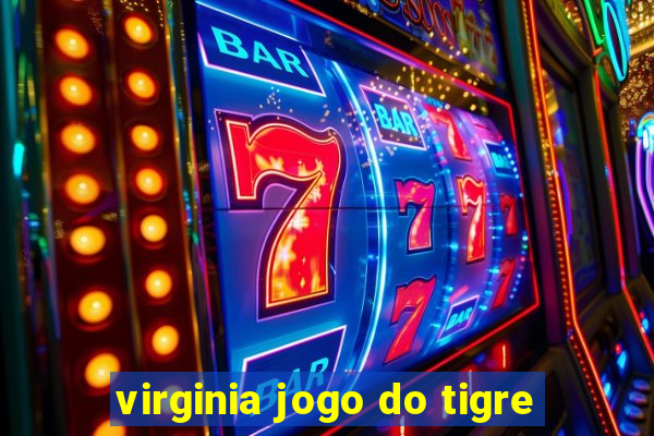 virginia jogo do tigre