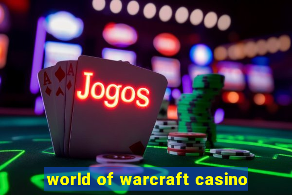 world of warcraft casino