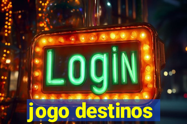 jogo destinos