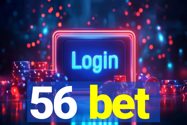 56 bet