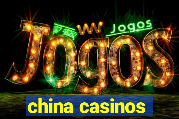 china casinos