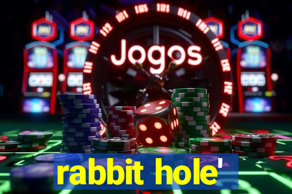 rabbit hole'