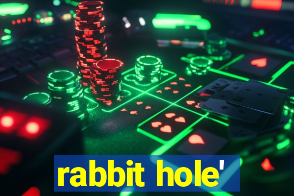 rabbit hole'