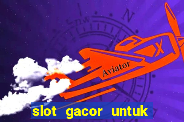 slot gacor untuk member baru