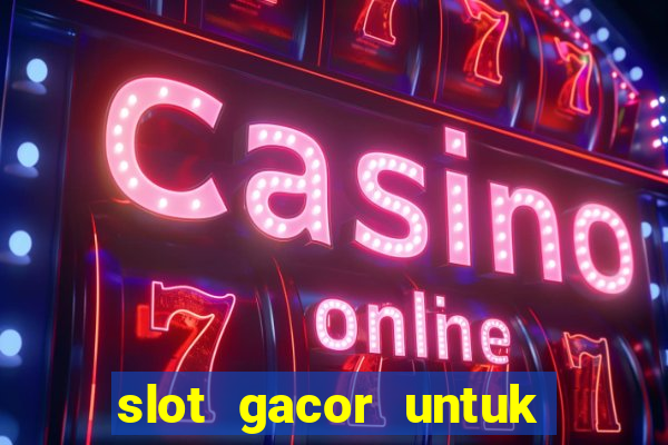 slot gacor untuk member baru