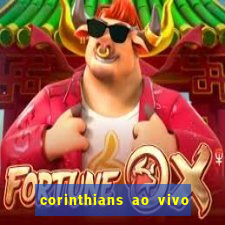 corinthians ao vivo multi canais