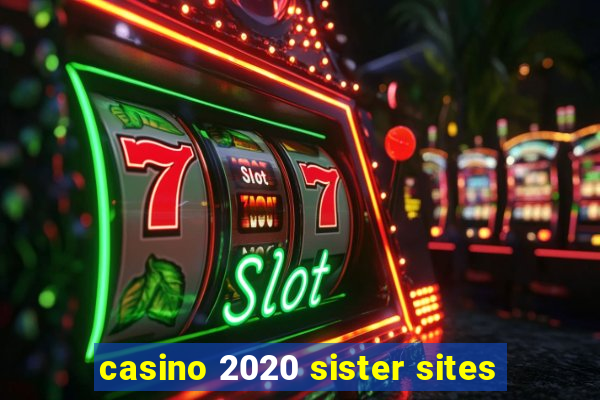 casino 2020 sister sites