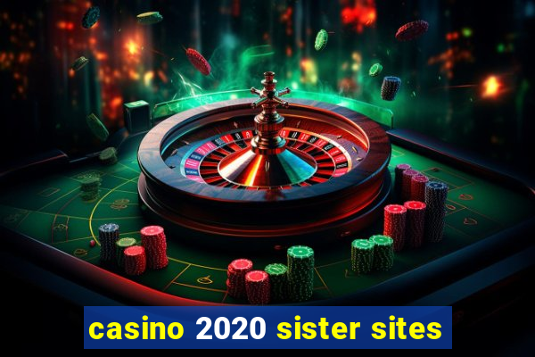 casino 2020 sister sites