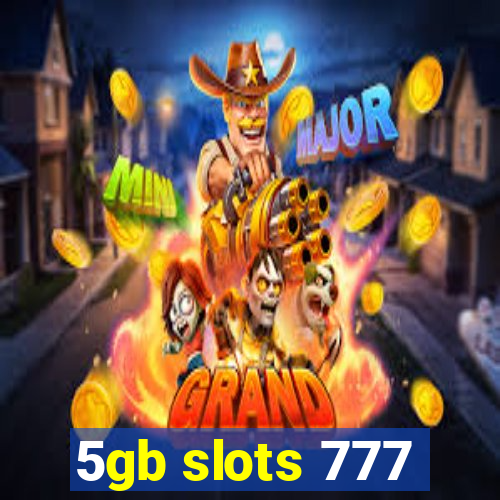 5gb slots 777