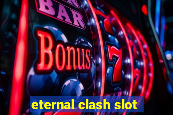 eternal clash slot