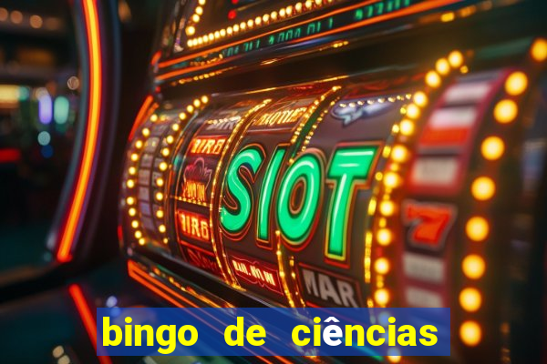 bingo de ciências 8 ano