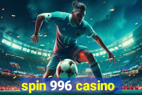 spin 996 casino