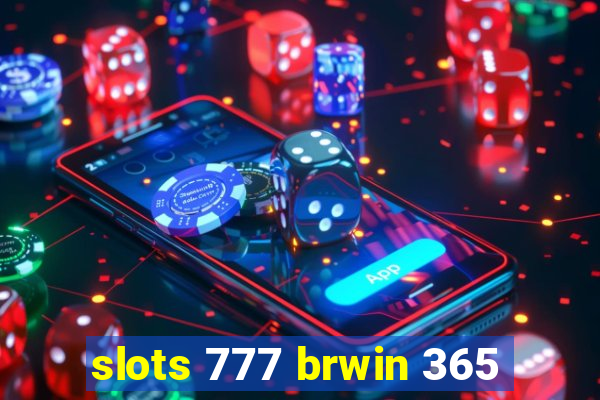 slots 777 brwin 365