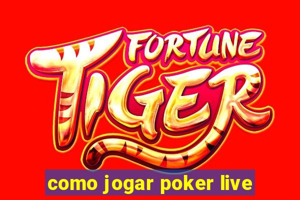 como jogar poker live