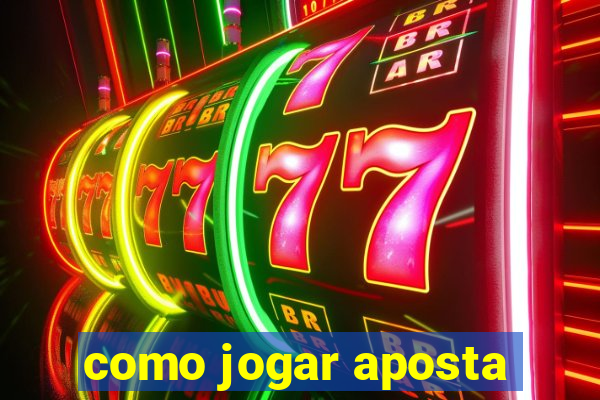 como jogar aposta