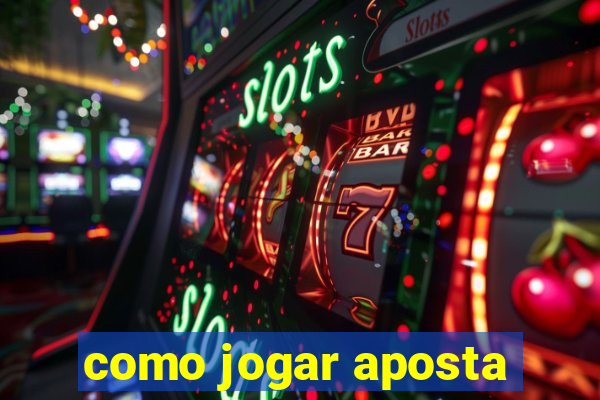 como jogar aposta