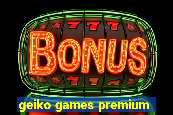 geiko games premium