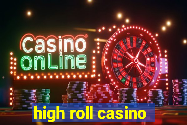 high roll casino