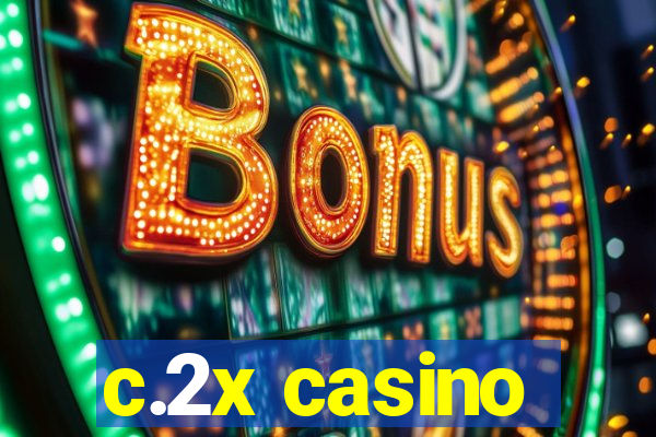 c.2x casino