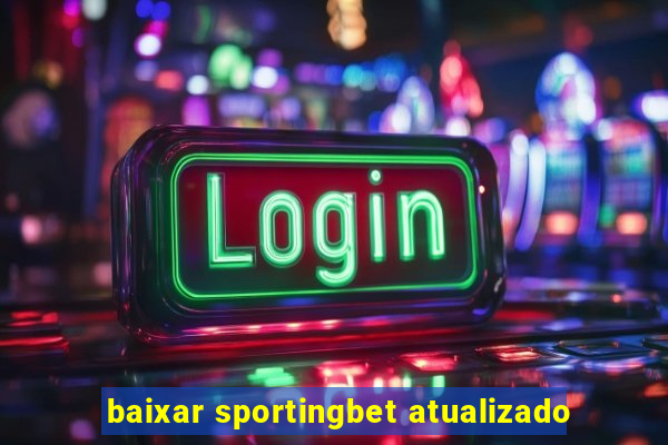 baixar sportingbet atualizado