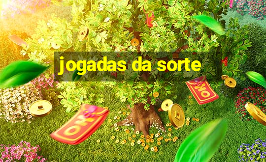 jogadas da sorte