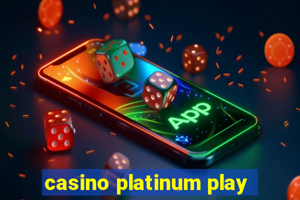 casino platinum play