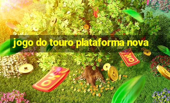 jogo do touro plataforma nova