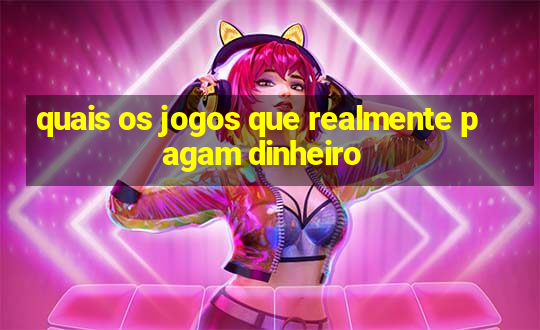 quais os jogos que realmente pagam dinheiro