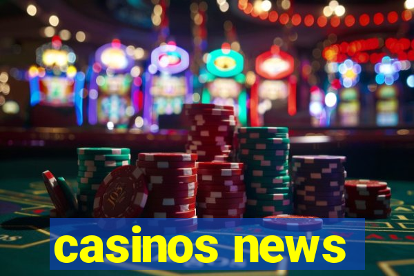 casinos news