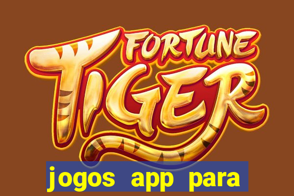 jogos app para ganhar dinheiro