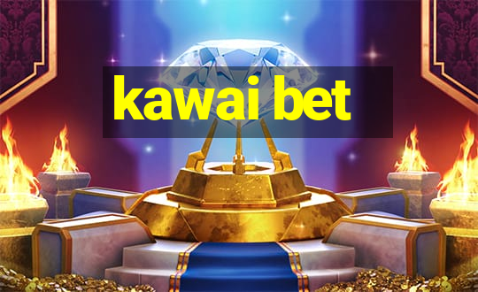 kawai bet