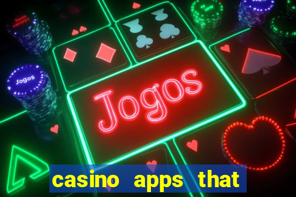 casino apps that pay real cash