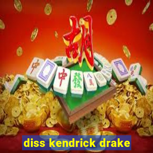 diss kendrick drake