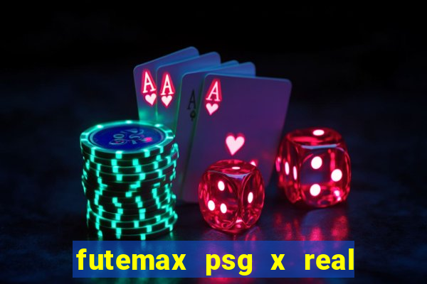 futemax psg x real madrid ao vivo