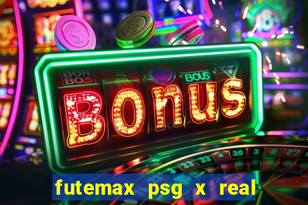 futemax psg x real madrid ao vivo