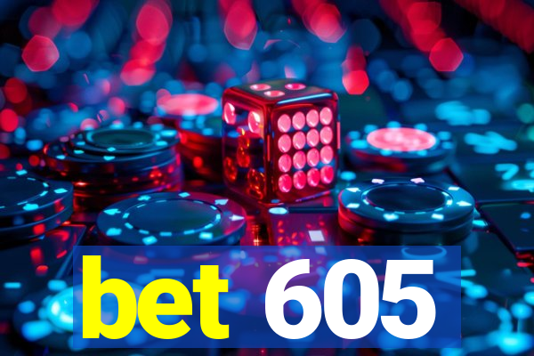 bet 605