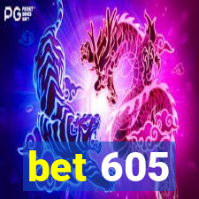 bet 605