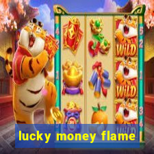 lucky money flame