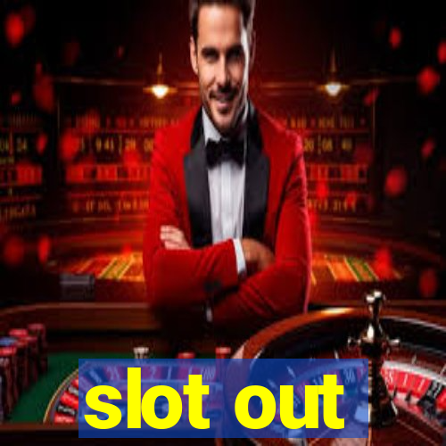 slot out