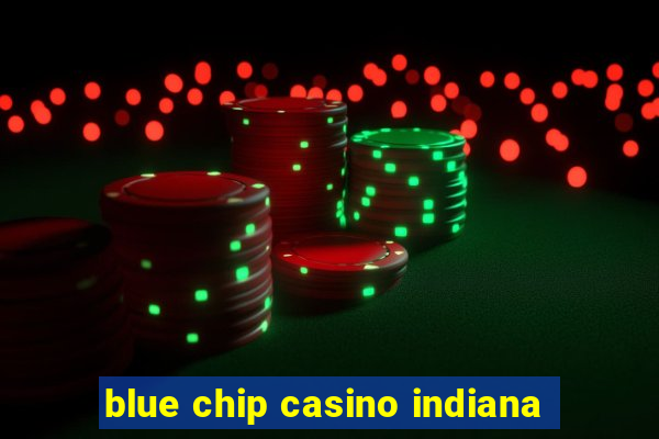 blue chip casino indiana