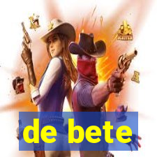 de bete