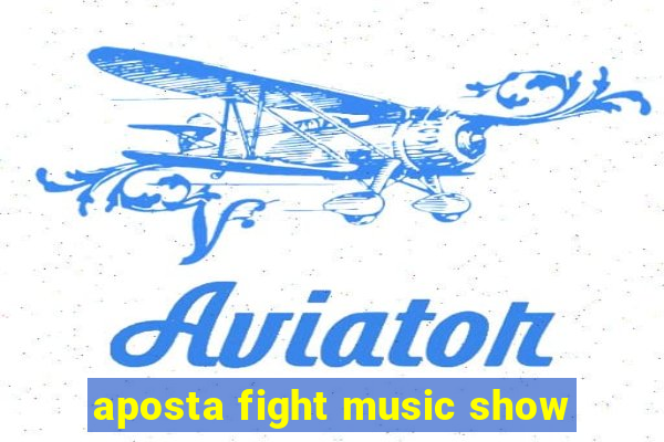 aposta fight music show