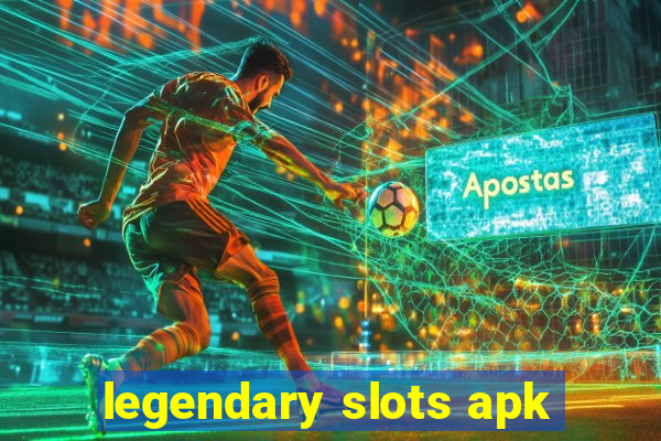 legendary slots apk